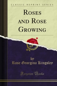 Roses and Rose Growing