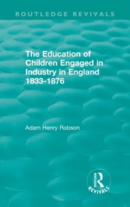 Education of Children Engaged in Industry in England 1833-1876