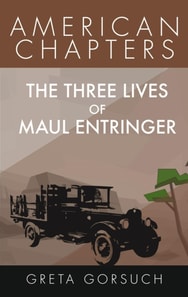 Three Lives of Maul Entringer: American Chapters