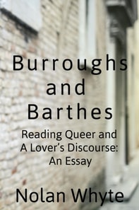 Burroughs and Barthes: Reading Queer and A Lover's Discourse