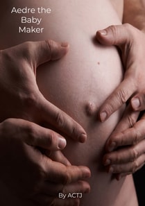 Aedre the Baby Maker