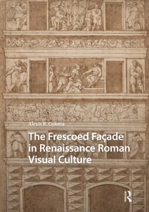 Frescoed Facade in Renaissance Roman Visual Culture