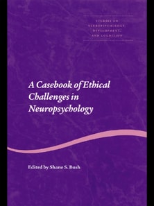 Casebook of Ethical Challenges in Neuropsychology