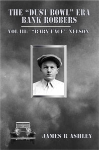 &quote;Dust Bowl&quote; Era Bank Robbers, Vol III:  &quote;Baby Face&quote; Nelson
