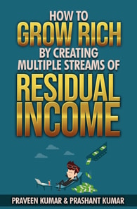 How to Grow Rich by Creating Multiple Streams of Residual Income