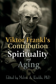 Viktor Frankl's Contribution to Spirituality and Aging
