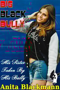 Big Black Bully: His Sister, Taken By His Bully