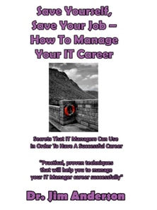 Save Yourself, Save Your Job: How To Manage Your IT Career