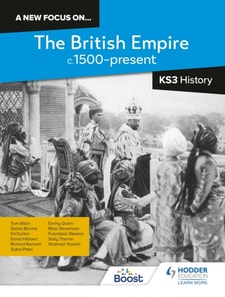 new focus on...The British Empire, c.1500 present for KS3 History