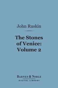 Stones of Venice, Volume 2: Sea-Stories (Barnes & Noble Digital Library)
