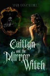 Caitlyn and the Mirror Witch