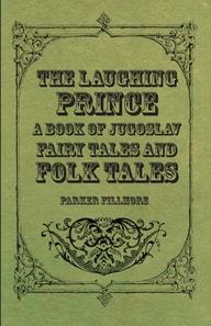 Laughing Prince; A Book of Jugoslav Fairy Tales and Folk Tales