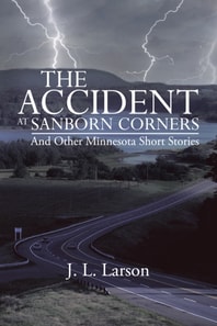 Accident at Sanborn Corners.....And Other Minnesota Short Stories