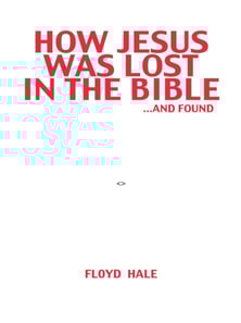How Jesus Was Lost in the Bible ...And Found