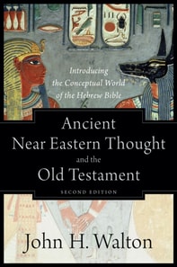 Ancient Near Eastern Thought and the Old Testament