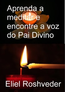 Aprenda a meditar e encontre a voz do pai divino