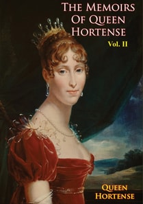 Memoirs of Queen Hortense Vol. II