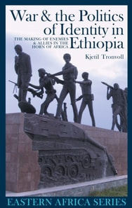 War and the Politics of Identity in Ethiopia