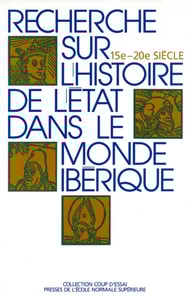 Recherche sur l'histoire de l'État dans le monde ibérique (XV<sup>e</sup>- XX<sup>e</sup> siècle)