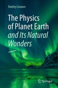 Physics of Planet Earth and Its Natural Wonders