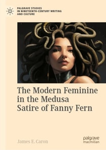 Modern Feminine in the Medusa Satire of Fanny Fern