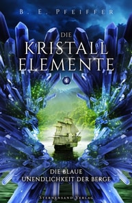 Die Kristallelemente (Band 4): Die blaue Unendlichkeit der Berge