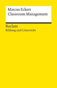 Classroom Management. Strategien für die Gestaltung einer produktiven Lernumgebung