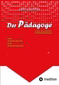 Der Pädagoge - Hinzpeter - KaiserWilhelm II. - ErsterWeltkrieg - Calvinismus -  HistorischesSachbuch - BildungUndMacht - Kriegsursachen - GeschichteLeben -  DeutscheGeschichte  - Geschichtsbuch