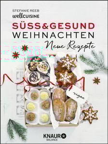 Süß & gesund – Weihnachten - Neue Rezepte
