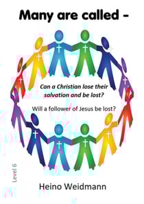 Many are called - Can a Christian lose their salvation and be lost?