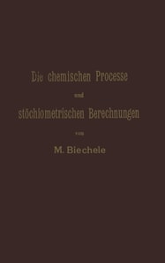 Die chemischen Processe und stöchiometrischen Berechnungen bei den Prüfungen und Wertbestimmungen der im Arzneibuche für das Deutsche Reich (vierte Ausgabe) aufgenommenen Arzneimittel