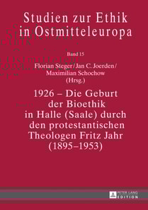1926 - Die Geburt der Bioethik in Halle (Saale) durch den protestantischen Theologen Fritz Jahr (1895-1953)