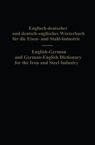 English-German and German-English Dictionary for the Iron and Steel Industry