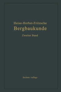 Lehrbuch der Bergbaukunde mit besonderer Berücksichtigung des Steinkohlenbergbaues