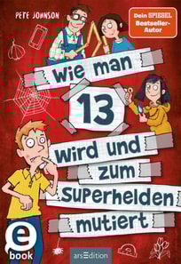 Wie man 13 wird und zum Superhelden mutiert (Wie man 13 wird 4)