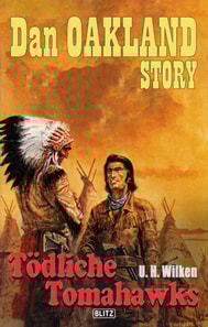 Dan Oakland Story 20: Tödliche Tomahawks