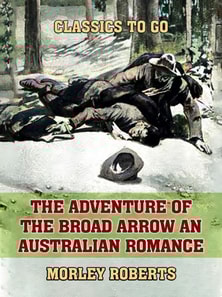 Adventure of the Broad Arrow An Australian Romance