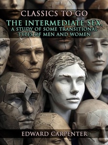 Intermediate Sex, A Study Of Some Transitional Types Of Men And Women
