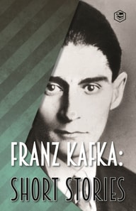 Franz Kafka: Short Stories (Fifty & More Stories)