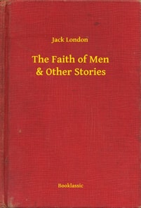 Faith of Men & Other Stories