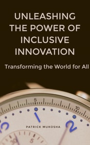 &quote;Unleashing the Power of Inclusive Innovation: Transforming the World for All&quote;