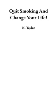Quit Smoking And Change Your Life!