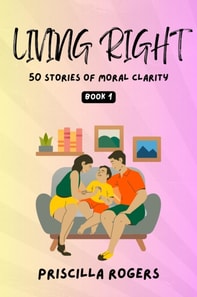 Living Right - 50 Stories Of Moral Clarity - Book 1