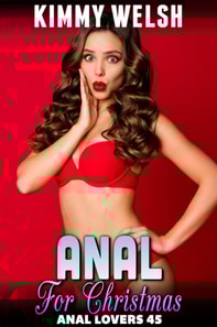 Anal For Christmas : Anal Lovers 45 (First Time Virgin Anal Sex Erotica)