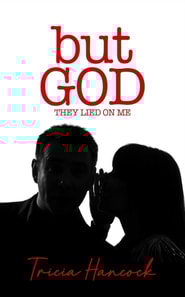 But God, They Lied On Me