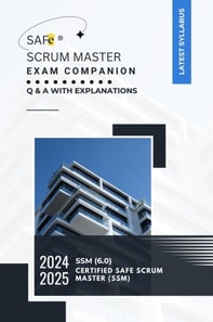 SAFe(R) Scrum Master  Exam Companion : Q & A with Explanations