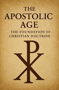 Apostolic Age: The Foundation of Christian Doctrine