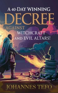 40 Day Winning Decree Against Witchcraft And Evil Altars
