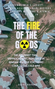 Fire of the Gods: Part IV - Oppenheimer's Legacy - The Declassified, Real History of Nuclear Weapons & the Atomic Age - An Arms Race in Reverse & the End Game to the Cold War