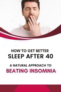 How to Get Better Sleep After 40: A Natural Approach to Beating Insomnia